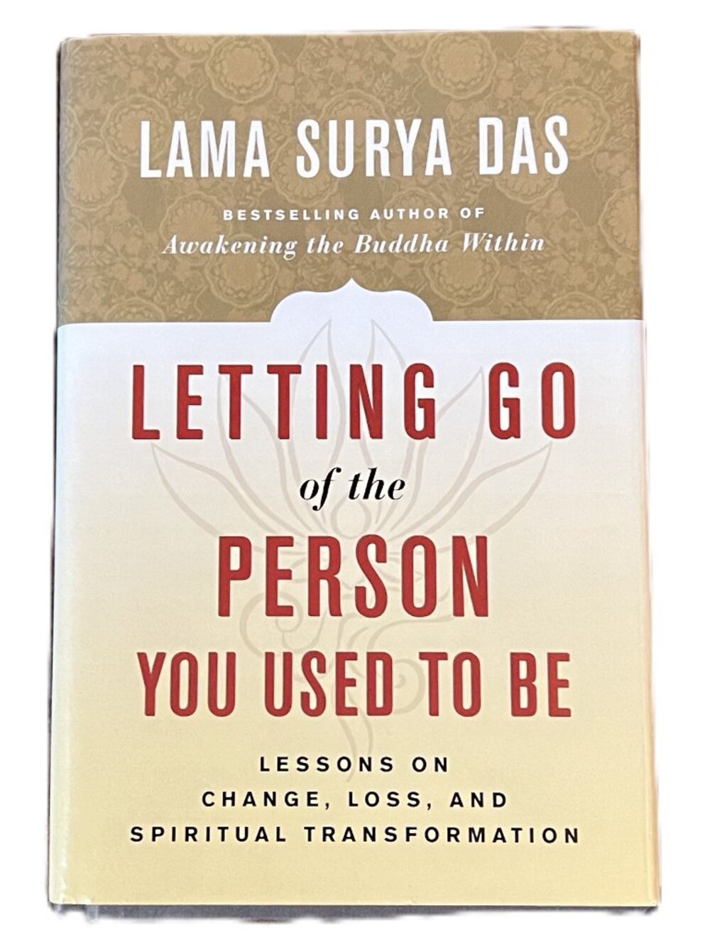 Letting Go of the Person You Used to Be by Lama Surya Das, Hardcover